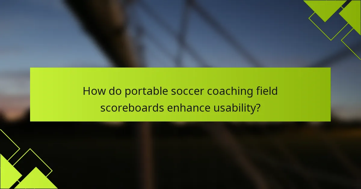 How do portable soccer coaching field scoreboards enhance usability?