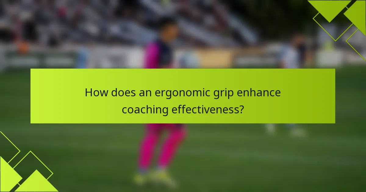 How does an ergonomic grip enhance coaching effectiveness?