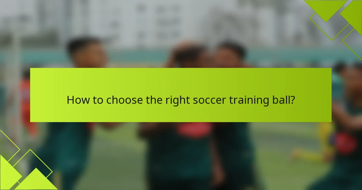 How to choose the right soccer training ball?