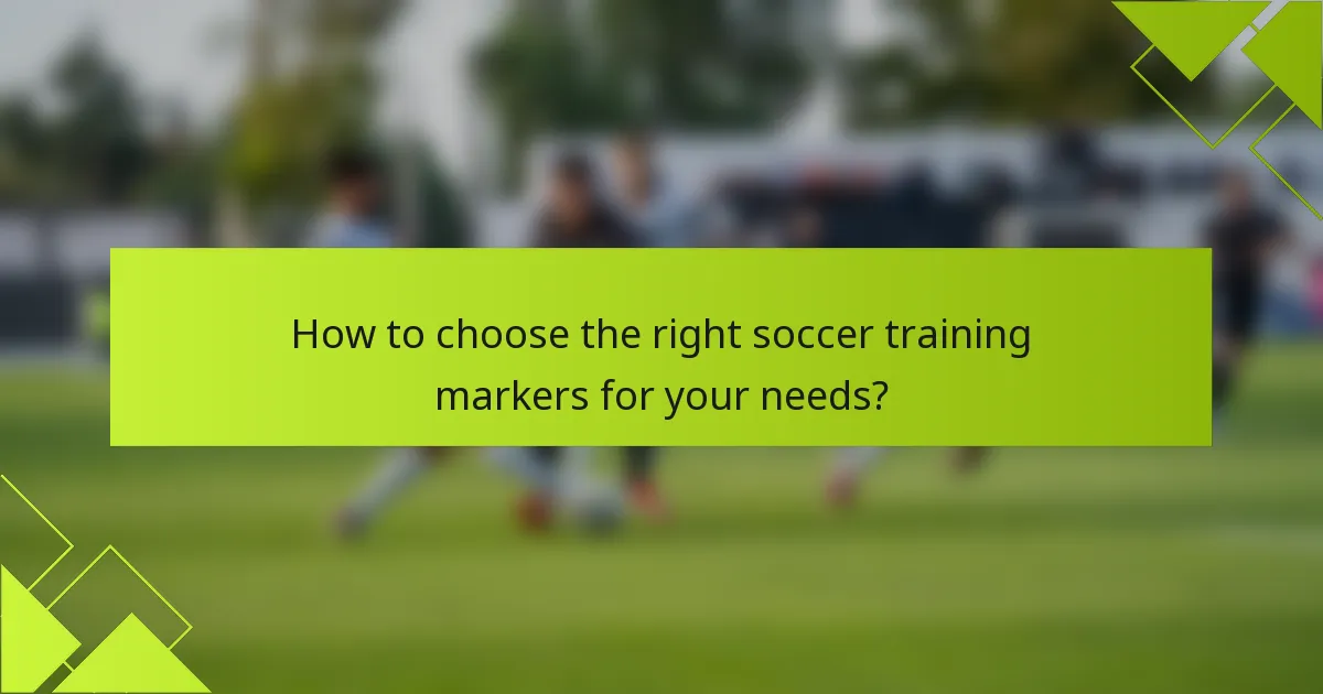 How to choose the right soccer training markers for your needs?