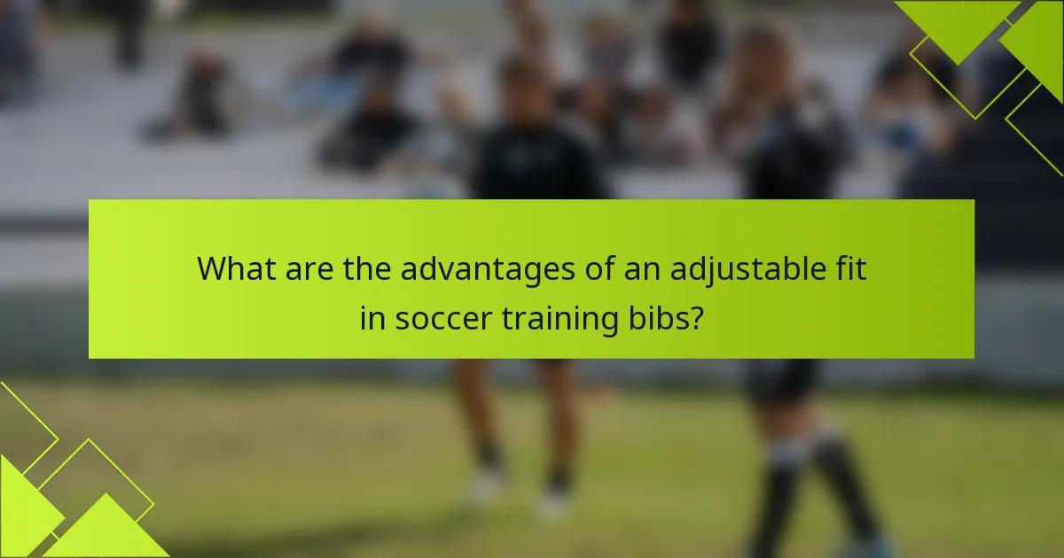 What are the advantages of an adjustable fit in soccer training bibs?