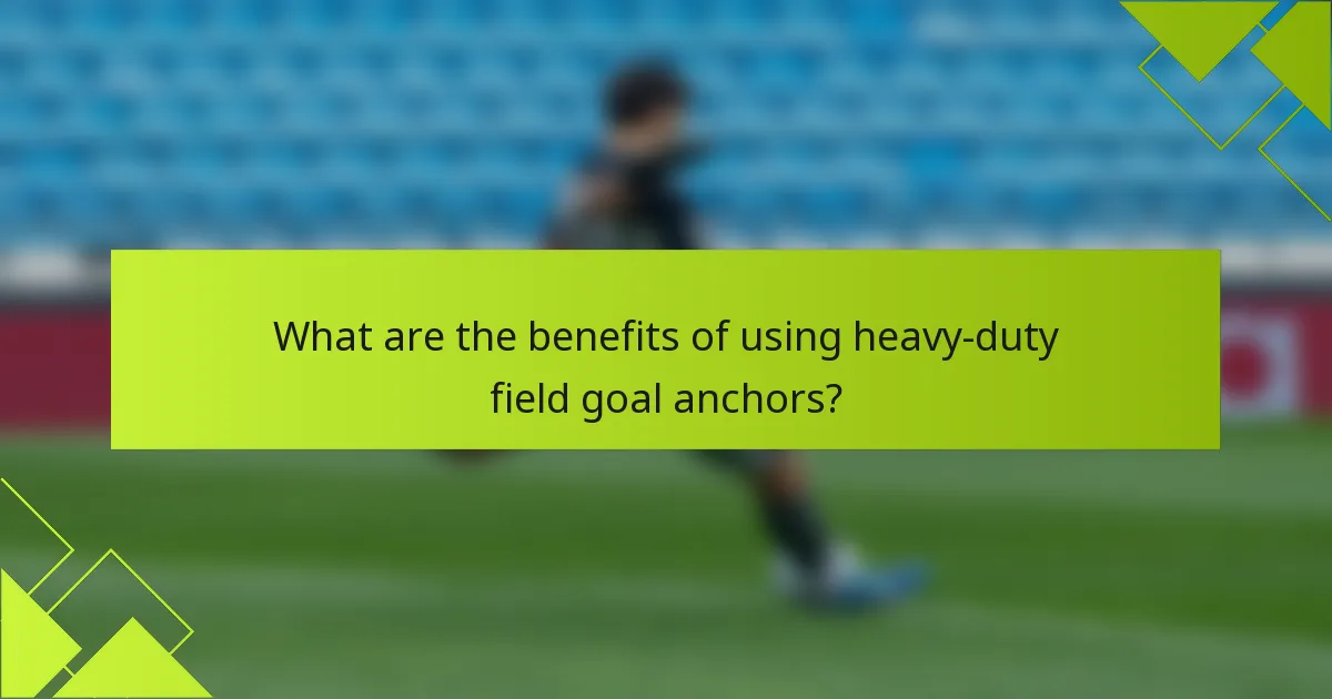 What are the benefits of using heavy-duty field goal anchors?