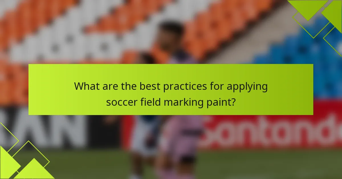 What are the best practices for applying soccer field marking paint?