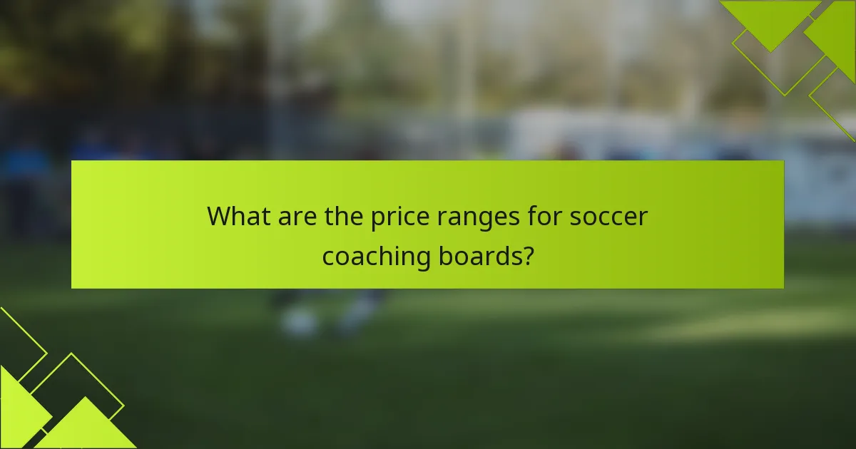What are the price ranges for soccer coaching boards?