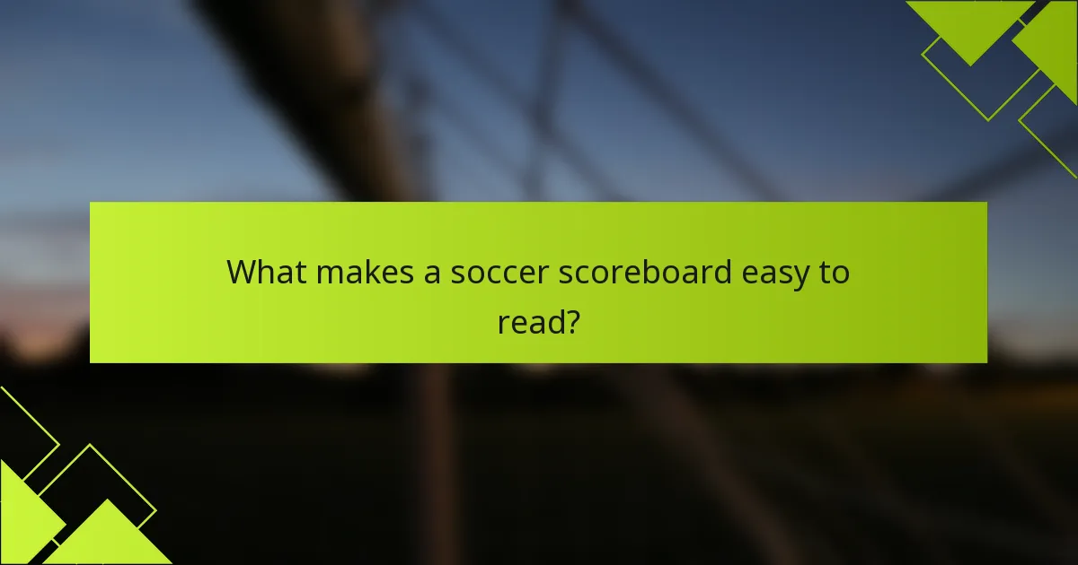 What makes a soccer scoreboard easy to read?