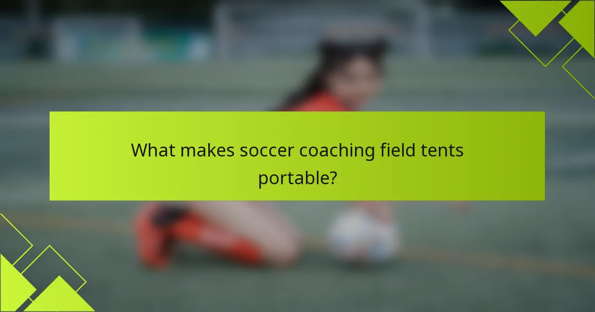 What makes soccer coaching field tents portable?