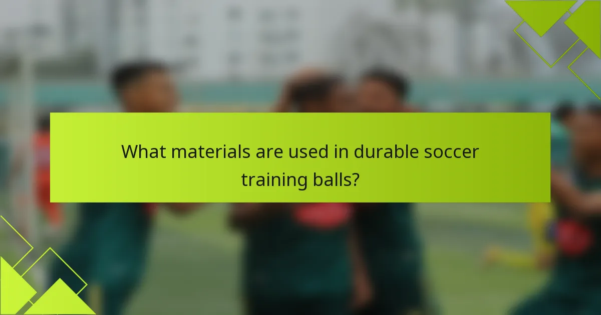 What materials are used in durable soccer training balls?