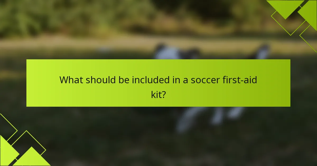 What should be included in a soccer first-aid kit?