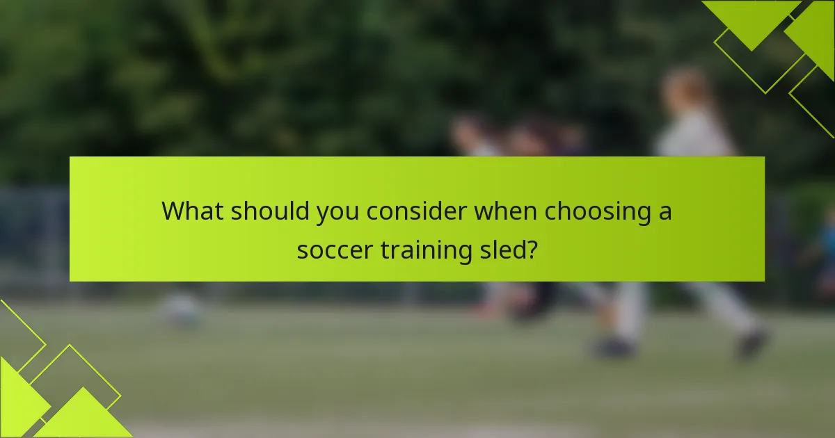 What should you consider when choosing a soccer training sled?