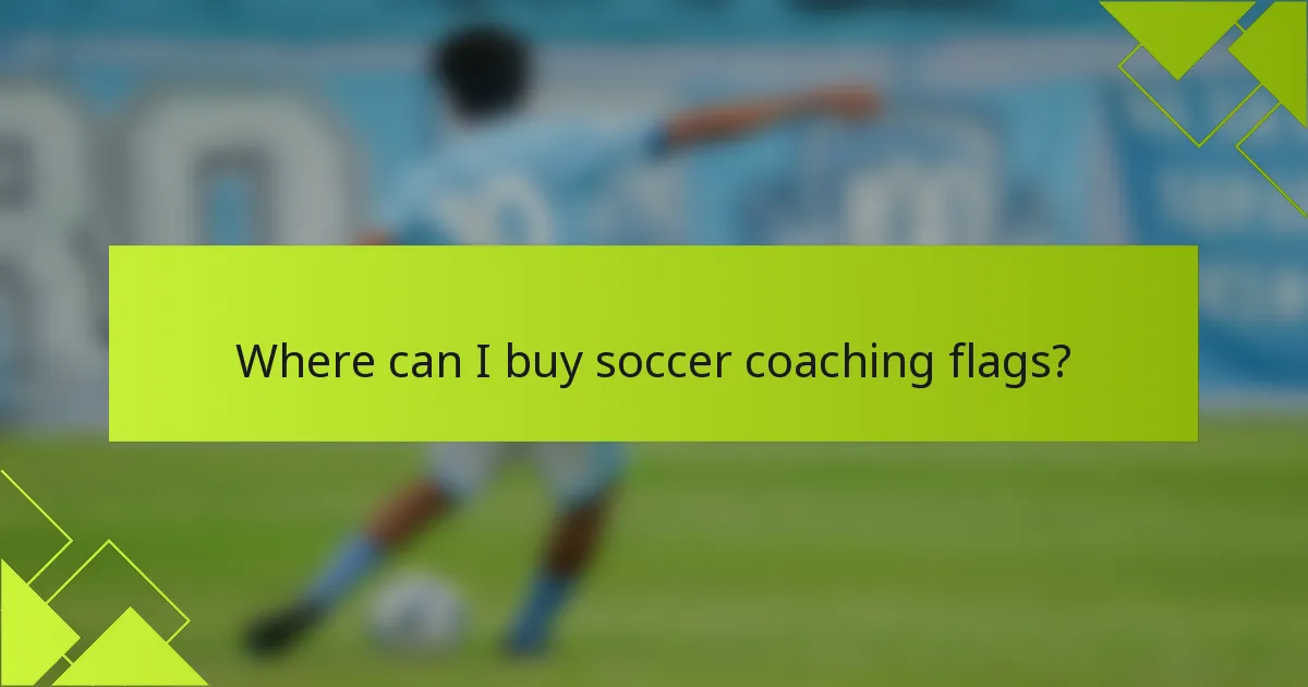 Where can I buy soccer coaching flags?