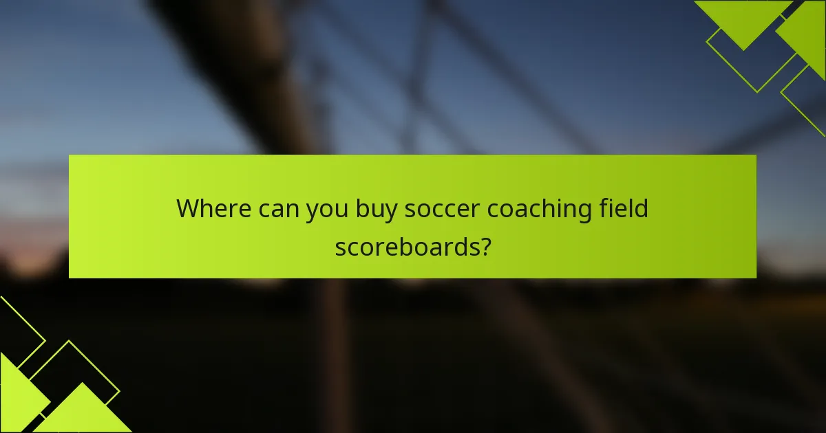 Where can you buy soccer coaching field scoreboards?
