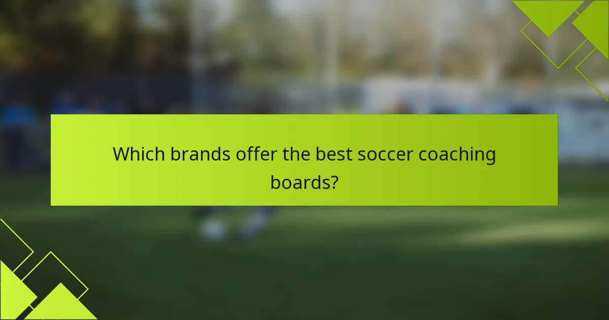 Which brands offer the best soccer coaching boards?