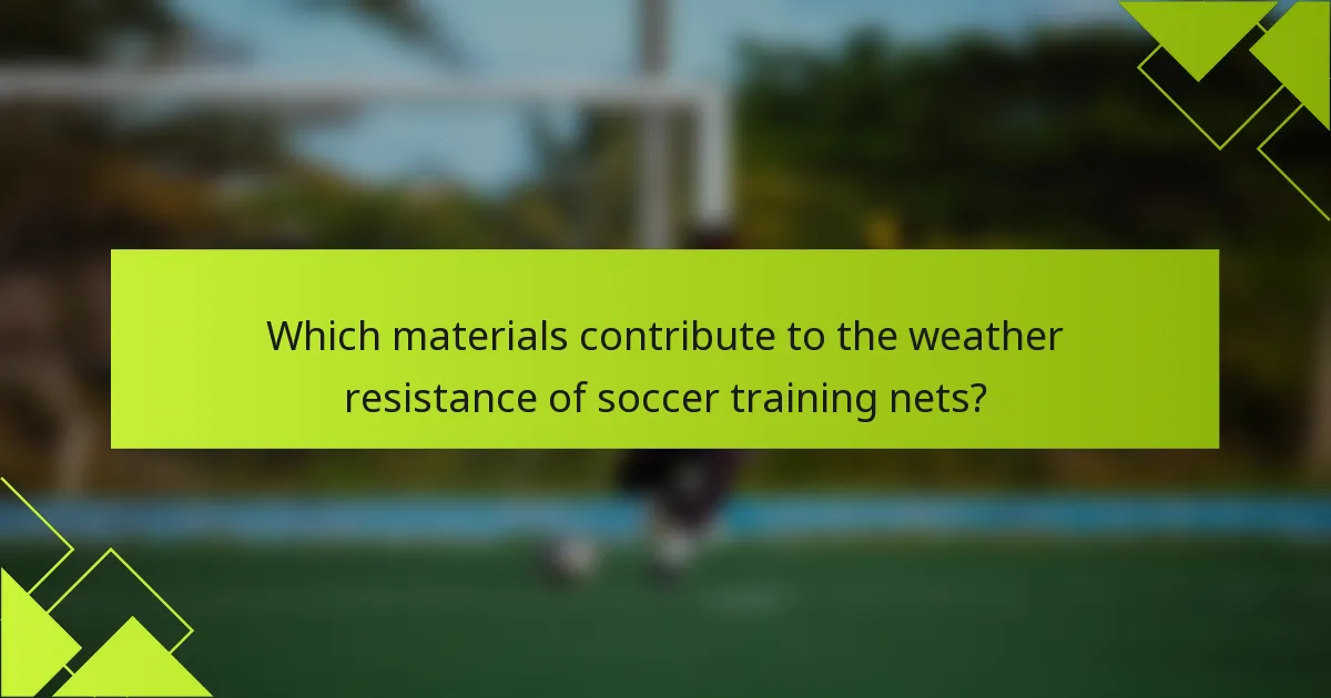 Which materials contribute to the weather resistance of soccer training nets?
