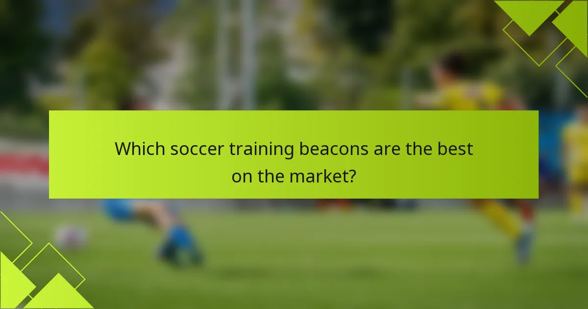 Which soccer training beacons are the best on the market?